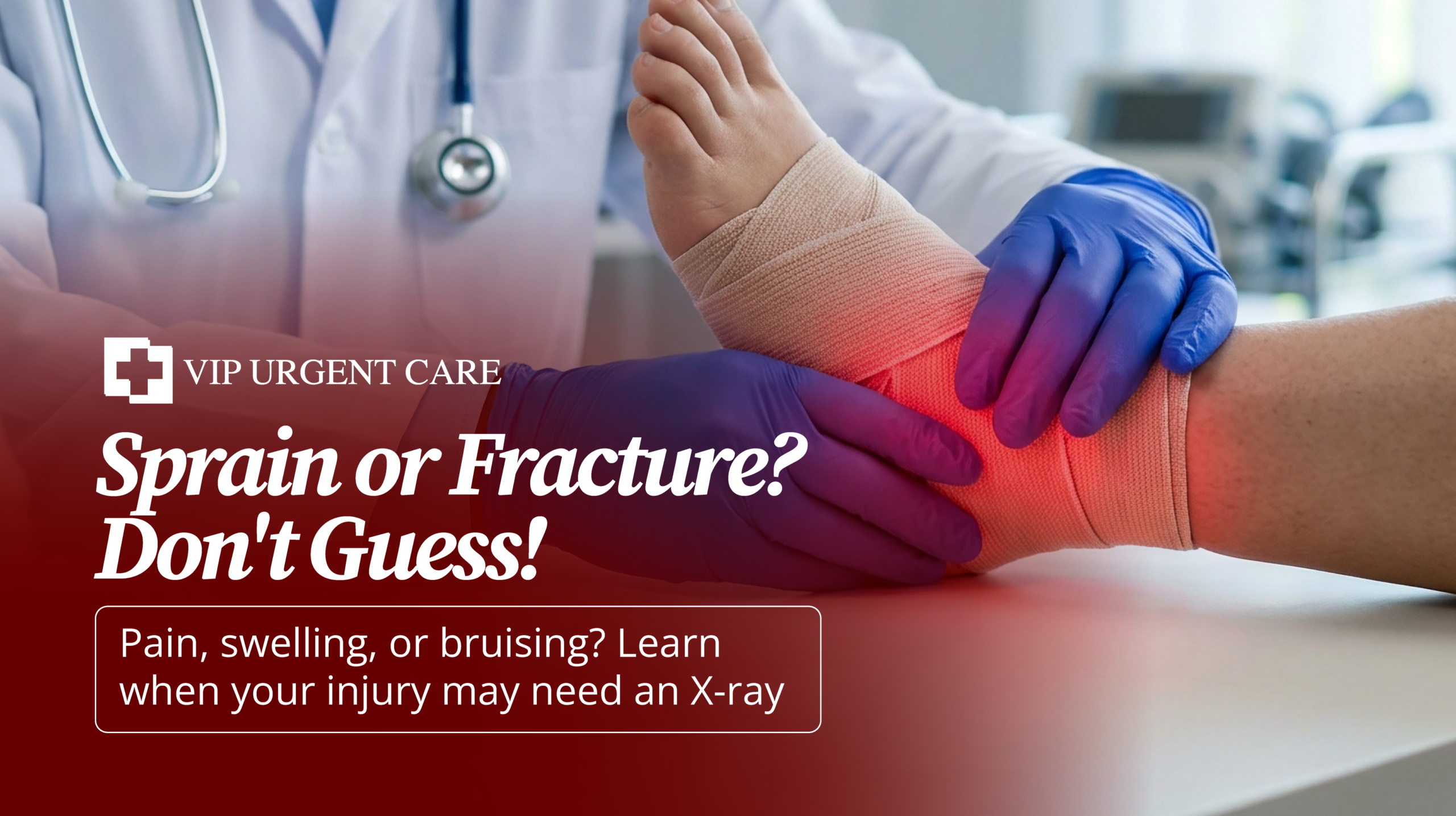 Sprain or Fracture? When an Injury May Need an X-Ray - VIP Urgent Care